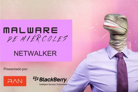MALWARE DE MIÉRCOLES: Hoy Netwalker by RAN & BLACKBERRY