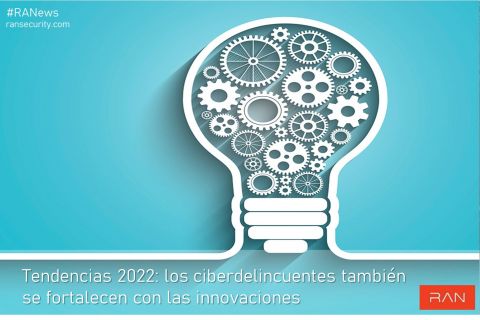 Tendencias 2022: los ciberdelincuentes también se fortalecen con las innovaciones