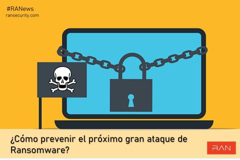 ¿Cómo prevenir el próximo gran ataque de Ransomware?