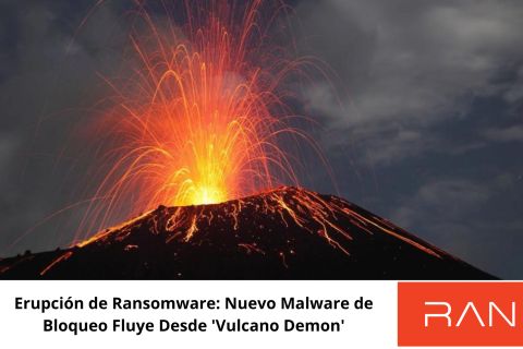 Erupción de Ransomware: Nuevo Malware de Bloqueo Fluye Desde 'Vulcano Demon'